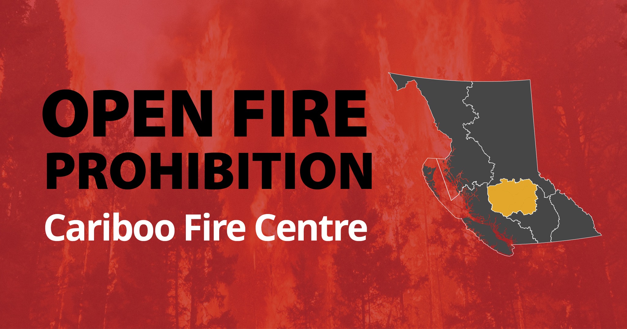 Open fire prohibition Cariboo Fire Centre